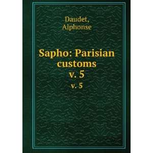  Sapho Parisian customs. v. 5 Alphonse Daudet Books