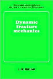 Dynamic Fracture Mechanics, (0521629225), L. B. Freund, Textbooks 