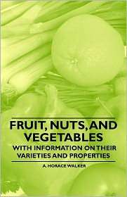 Fruit, Nuts, And Vegetables   With Information On Their Varieties And 