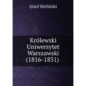  KrÃ³lewski Uniwersytet Warszawski (1816 1831) . (Polish 