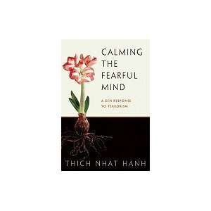 Calming the Fearful Mind Zen Response to Terrorism  Books