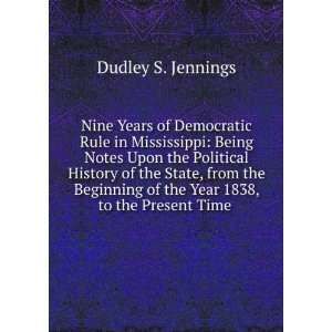   of the Year 1838, to the Present Time . Dudley S. Jennings Books