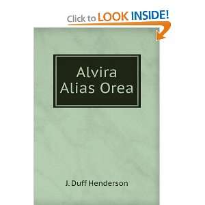  Alvira Alias Orea J. Duff Henderson Books