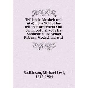   Rabenu Mosheh mi utsi . Michael Levi, 1845 1904 Rodkinson Books