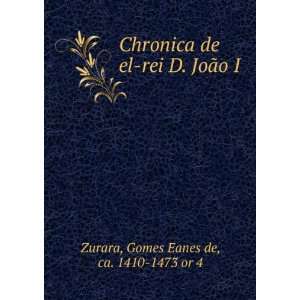   el rei D. JoÃ£o I Gomes Eanes de, ca. 1410 1473 or 4 Zurara Books