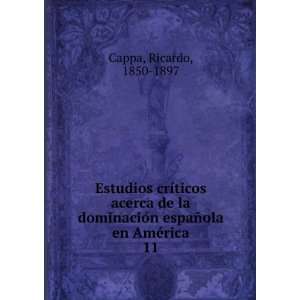   espaÃ±ola en AmÃ©rica. 11 Ricardo, 1850 1897 Cappa Books