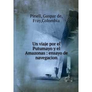   as  ensayo de navegacion Gaspar de, Fray,Colombia Pinell