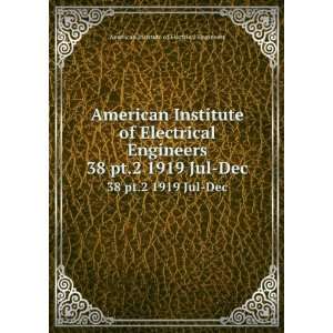  American Institute of Electrical Engineers. 38 pt.2 1919 