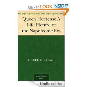 Queen Hortense A Life Picture of the Napoleonic Era L. (Luise 
