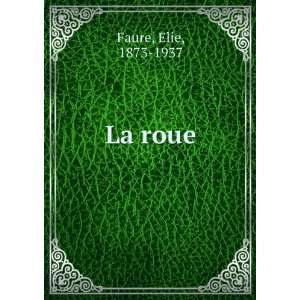  La roue Elie, 1873 1937 Faure Books