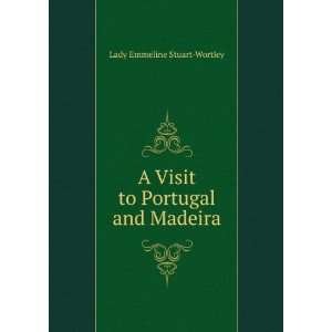   Visit to Portugal and Madeira Lady Emmeline Stuart Wortley Books
