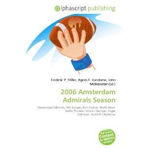  2006 Amsterdam Admirals Season (9786134092173) Books