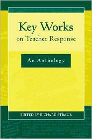 Key Works on Teacher Response An Anthology, (0867095288), Richard 