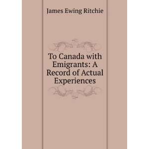   Emigrants A Record of Actual Experiences James Ewing Ritchie Books