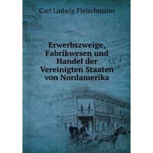   Vereinigten Staaten von Nordamerika Carl Ludwig Fleischmann Books