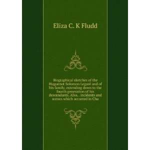   and scenes which occurred in Cha Eliza C. K Fludd  Books