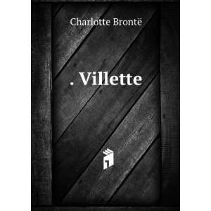  . Villette Charlotte BrontÃ« Books