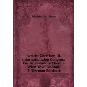   Angewandte Chemie Wien 1898, Volume 3 (German Edition) Friedrich
