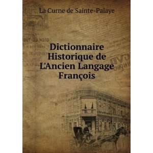  Langage FranÃ§ois La Curne de Sainte Palaye  Books