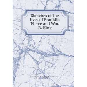  Sketches of the Lives of Franklin Pierce and Wm. R. King 