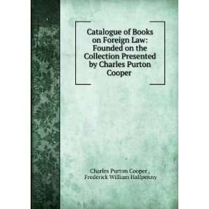 Catalogue of Books on Foreign Law Founded on the Collection Presented 