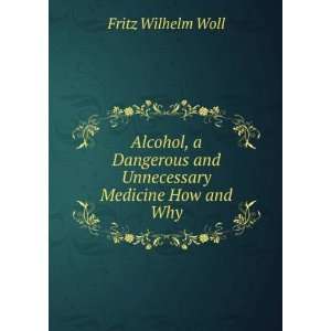   and Unnecessary Medicine How and Why Fritz Wilhelm Woll Books