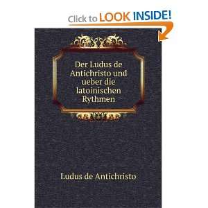   Antichristo und ueber die latoinischen Rythmen Ludus de Antichristo