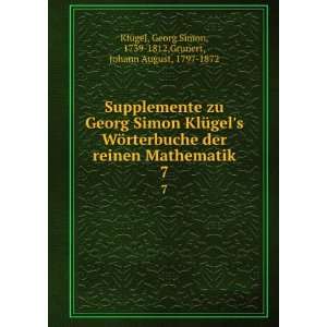 Georg Simon KlÃ¼gels WÃ¶rterbuche der reinen Mathematik. 7 Georg 
