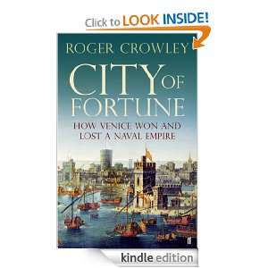City of Fortune How Venice Won and Lost a Naval Empire Roger Crowley 