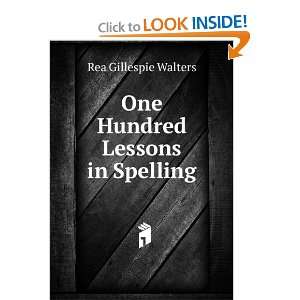    One Hundred Lessons in Spelling Rea Gillespie Walters Books