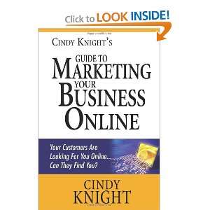  Cindy Knights Guide to Marketing Your Business Online 