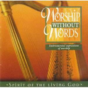   of the Living God   Worship Without Words Kingsway Music Music
