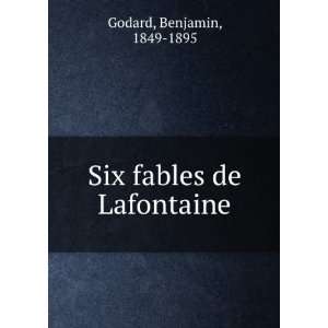    Six fables de Lafontaine Benjamin, 1849 1895 Godard Books