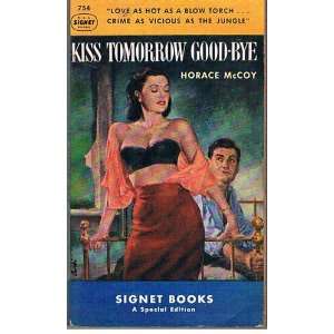  Kiss Tomorrow Good Bye Horace McCoy Books