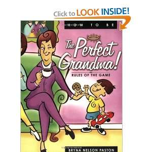    How to Be the Perfect Grandma [Paperback] Bryna Paston Books