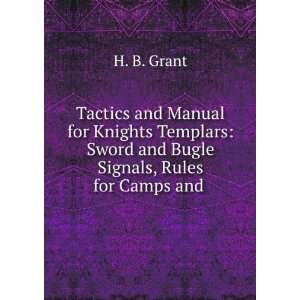    Sword and Bugle Signals, Rules for Camps and . H. B. Grant Books