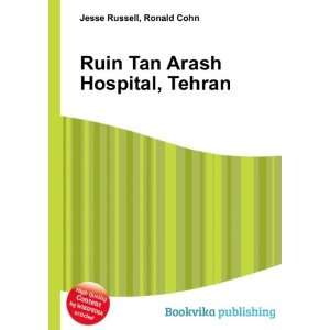  Ruin Tan Arash Hospital, Tehran Ronald Cohn Jesse Russell 