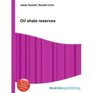  Oil shale reserves Ronald Cohn Jesse Russell Books