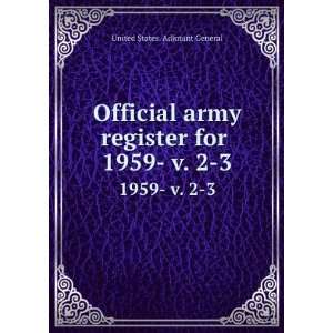   army register for . 1959  v. 2 3 United States. Adjutant General