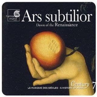 Ars subtilior Dawn of the Renaissance (A History of Music, Century 