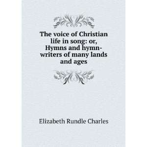  The voice of Christian life in song or, Hymns and hymn 