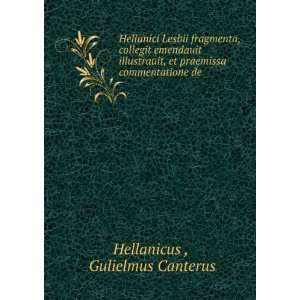   commentatione de . Gulielmus Canterus Hellanicus   Books