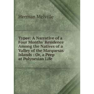 Typee A Narrative of a Four Months Residence Among the Natives of a 