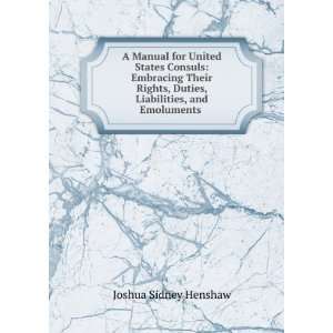   duties, liabilities, and emoluments  Joshua Sidney. Henshaw Books