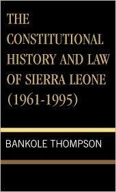 Constitutional History And Law Of Sierra Leone (1961 1995 