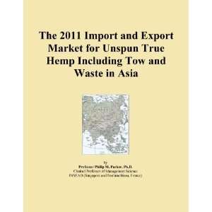 The 2011 Import and Export Market for Unspun True Hemp Including Tow 