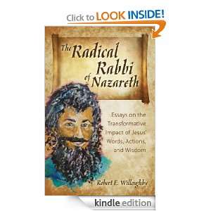 The Radical Rabbi of Nazareth Robert E. Willoughby  