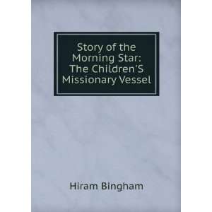   Morning Star The ChildrenS Missionary Vessel Hiram Bingham Books