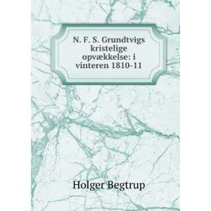   kristelige opvÃ¦kkelse i vinteren 1810 11 Holger Begtrup Books