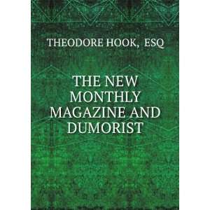    THE NEW MONTHLY MAGAZINE AND DUMORIST ESQ THEODORE HOOK Books